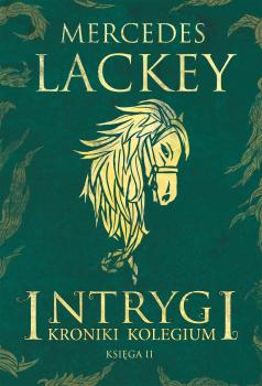 Intrygi - Mercedes  Lackey Kroniki Kolegium