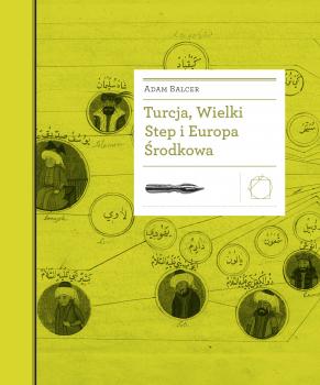 Turcja, Wielki Step i Europa Środkowa - Adam Balcer Biblioteka Europy Środka