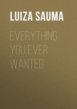 Everything You Ever Wanted - Luiza Sauma 