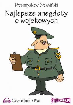 Najlepsze anegdoty o wojskowych - Przemysław Słowiński 