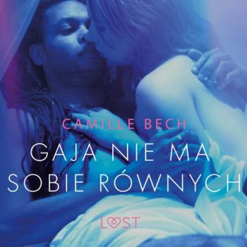 Gaja nie ma sobie równych - opowiadanie erotyczne - Camille Bech 