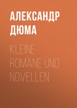 Kleine Romane und Novellen - Александр Дюма 