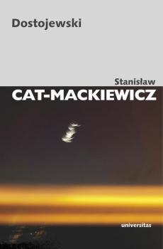 Dostojewski - Stanisław Cat-Mackiewicz PISMA WYBRANE STANISŁAWA CATA-MACKIEWICZA