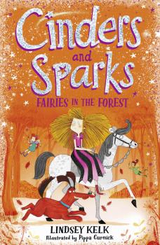Cinders and Sparks: Fairies in the Forest - Lindsey  Kelk 