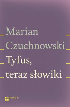 Tyfus, teraz słowiki - Marian Czuchnowski 