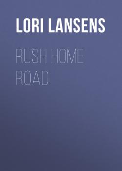 Rush Home Road - Lori Lansens 