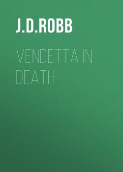 Vendetta in Death - J. D. Robb In Death