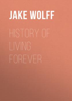 History of Living Forever - Jake Wolff 