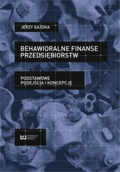 Behawioralne finanse przedsiÄ™biorstw. Podstawowe podejÅ›cia i koncepcje - Jerzy Gajdka 