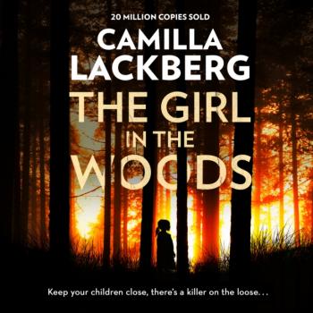 Girl in the Woods (Patrik Hedstrom and Erica Falck, Book 10) - Camilla Lackberg Patrik Hedstrom and Erica Falck