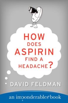 How Does Aspirin Find a Headache? - David  Feldman Imponderables Series
