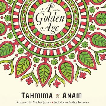 Golden Age - Tahmima  Anam 
