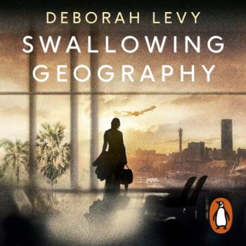Swallowing Geography - Deborah  Levy 