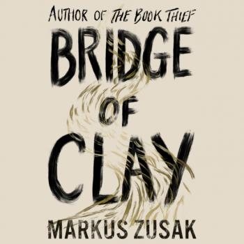 Bridge of Clay - Маркус Зусак 