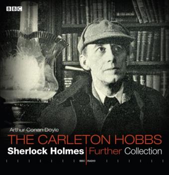 Sherlock Holmes  Carleton Hobbs  Further Collection - Arthur Conan Doyle 