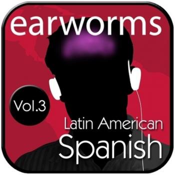 Rapid Spanish (Latin American), Vol. 3 - Earworms Learning 
