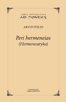 Peri hermeneias (Hermeneutyka) - Arystoteles Ad Fontes