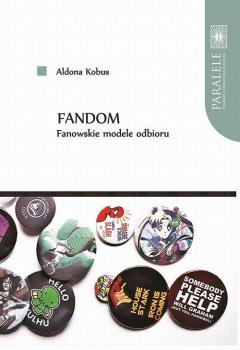 Fandom. Fanowskie modele odbioru - Aldona Kobus PARALELE