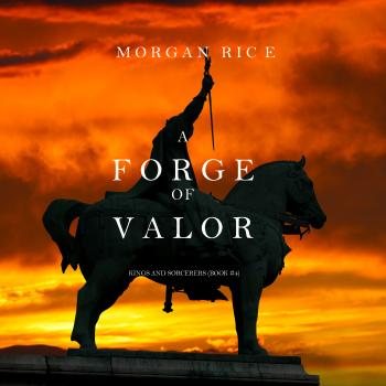 A Forge of Valor - Морган Райс Kings and Sorcerers