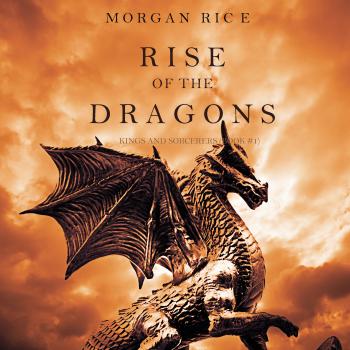 Rise of the Dragons - Морган Райс Kings and Sorcerers
