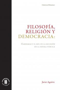 Filosofía, religión y democracia - Javier  Aguirre Ciencias Humanas