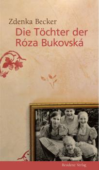 Die Töchter der Róza Bukovská - Zdenka  Becker 