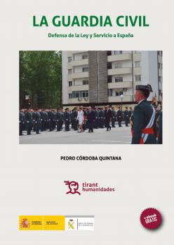 La Guardia Civil defensa de la ley y servicio a España - Pedro Córdoba Quintana 