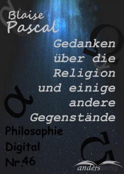 Gedanken über die Religion und einige andere Gegenstände - Блез Паскаль Philosophie-Digital