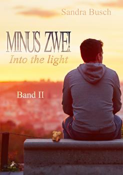 Minus zwei Band 2: Into the light - Sandra  Busch Minus zwei