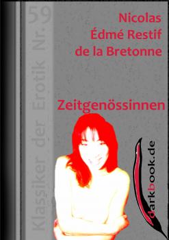 ZeitgenÃ¶ssinnen - Nicolas Edme Restif de la Bretonne Klassiker der Erotik