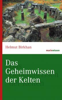 Das Geheimwissen der Kelten - Helmut  Birkhan marixwissen