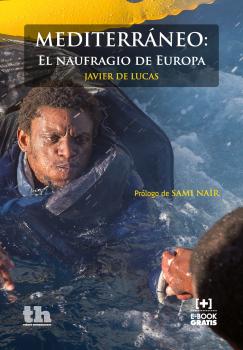 MediterrÃ¡neo: El naufragio de Europa - Javier de Lucas 