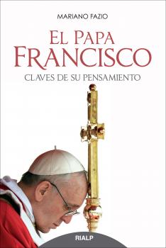 El Papa Francisco - Mariano Fazio  Fernandez BiografÃ­as y Testimonios