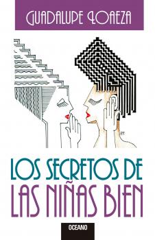 Los secretos de las niÃ±as bien - Guadalupe Loaeza Biblioteca Guadalupe Loaeza