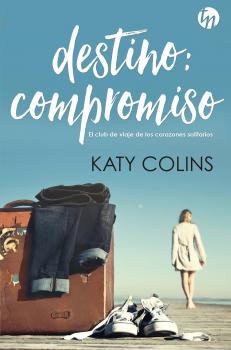 Destino: compromiso - Katy Colins Top Novel