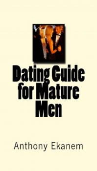 Dating Guide for Mature Men - Anthony  Ekanem 