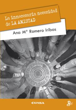 La innecesaria necesidad de la AMISTAD - Ana MarÃ­a Romero Persona y Cultura