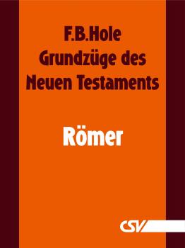 GrundzÃ¼ge des Neuen Testaments - RÃ¶mer - F. B.  Hole 