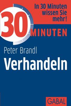 30 Minuten Verhandeln - Peter  Brandl 30 Minuten