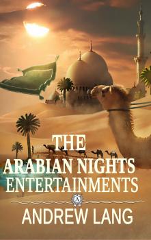 The Arabian Nights Entertainments - Andrew Lang 