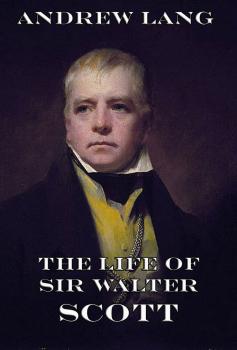 The Life Of Sir Walter Scott - Andrew Lang 