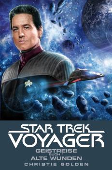 Star Trek - Voyager 3: Geistreise 1 - Alte Wunden - Christie  Golden Star Trek - Voyager