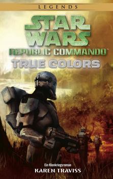 Star Wars: Republic Commando - True Colors - Karen  Traviss Star Wars