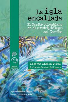 La isla encallada - Alberto Abello Vives Estudios Culturales