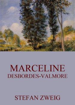 Marceline Desbordes-Valmore - Ð¡Ñ‚ÐµÑ„Ð°Ð½ Ð¦Ð²ÐµÐ¹Ð³ 