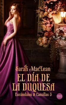 El día de la duquesa - Sarah MacLean Escándalos & Canallas