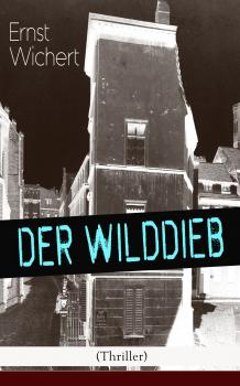 Der Wilddieb (Thriller) - Ernst  Wichert 