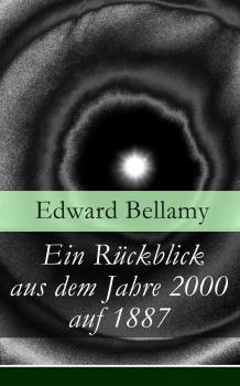 Ein Rückblick aus dem Jahre 2000 auf 1887 - Edward Bellamy 