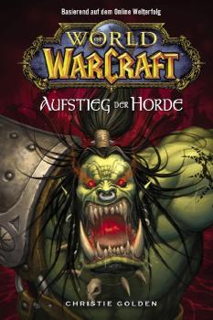 World of Warcraft, Band 2: Der Aufstieg der Horde - Christie  Golden World Of Warcraft