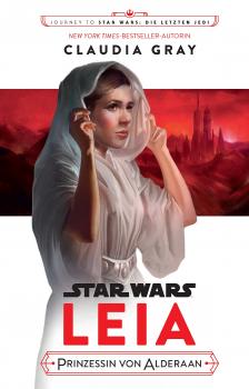 Star Wars: Leia, Prinzessin von Alderaan - Claudia  Gray Star Wars